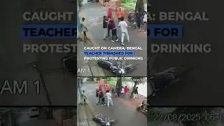 Caught on Camera: Bengal Teacher Thrashed for Protesting Public Drinking