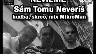 Nevieme (Kady&scaron;on, Korytn&aacute;k) - S&aacute;m Tomu Never&iacute;&scaron; (prod. DJ MikroMan)