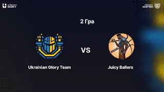 [UA] Ultraliga 2nd Division Season 9 | Групова стадія | Т7Д2 | Ukrainian Glory Team vs Juicy Ballers