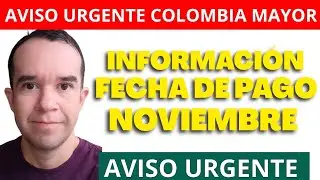 Informaci&oacute;n FECHA DE PAGO Colombia Mayor 💥 Noviembre