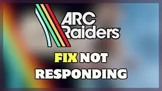 How to FIX Arc Raiders Not Responding on PC (2026 Guide) | Arc Raiders Freezing Fix