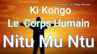 Ki Kongo - Le corps humain  =  Nitu mu ntu - Part 1