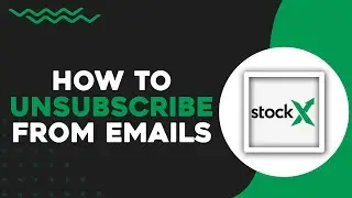 How To Unsubscribe From StockX Emails (Quick Tutorial)