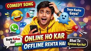 Online Ho Kar Offline Rehta Hai 😂  Funny Comedy Song  Seen Karke Gaya