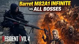 INFINITE BARRET M82A1 vs ALL BOSSES &ndash; NO MERCY | Resident Evil 4 Remake