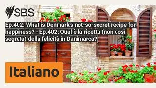Ep.402: What is Denmark's not-so-secret recipe for happiness? - Ep.402: Qual &egrave; la ricetta (non...