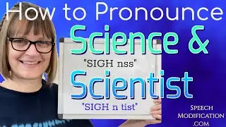 How to Pronounce Science and Scientist