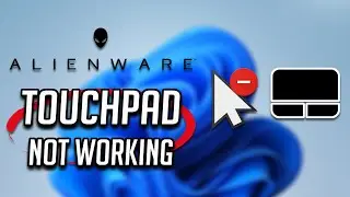 Alienware Touchpad Not Working in Windows 11 - 2026 Tutorial