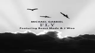 Michael Gabriel - Fly - Ft. Beast Mode & J Woo (Official Music Video)