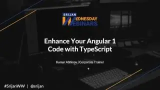 [Srijan Wednesday Webinar] How to Update Your Angular 1 Code with TypeScript