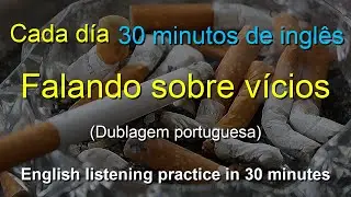 🎧 Aprendizado Rápido: Talking about addictions | Português-Inglês | Melhore Sua Escuta