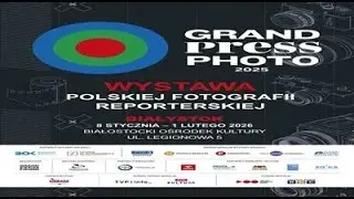 GRAND PRESS PHOTO 2025 Exhibition Białystok 8.01-1.02.2026 Białystok Cultural Center ul. Legionowa 5