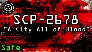SCP-2678 | A City All of Blood
