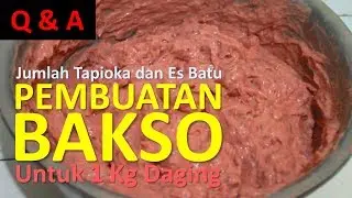 JUMLAH TAPIOKA DAN ES BATU DALAM PEMBUATAN BAKSO UNTUK 1 KG DAGING