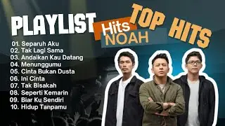 NOAH FULL ALBUM | TOP ALBUM NOAH 🎧
