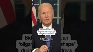 Biden warns that an 'oligarchy is taking shape' during farewell address