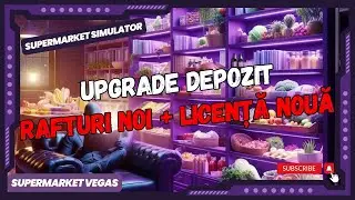 🛒 Upgrade Depozit și Noi Rafturi! Licență Nouă pentru Marfă | Supermarket Simulator