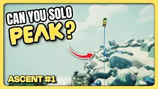 Beating PEAK Completely Alone &ndash; Ascent 1 (Solo Climb Challenge)