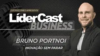 LíderCast 396 - Bruno Portnoi - Inovação Sem Parar