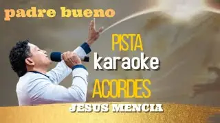 Que Padre tan bueno  pista karaoke y acordes Jesús mencia