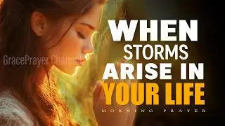 5 Keys to Survive Life&rsquo;s Storms | Prayer for Strength, Wisdom & Unshakable Faith | Morning Prayer