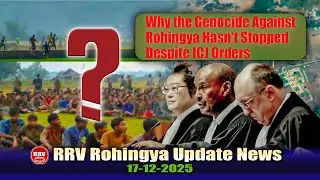 RRV Rohingya Update News। Myanmar's Secret Atrocities and the International Court of Justice