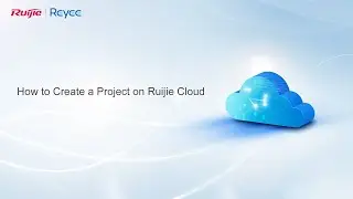 How to | How to Create a Project on Ruijie Cloud