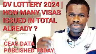 DV LOTTERY 2024 | HOW MANY VISAS HAVE BEEN ISSUED IN TOTAL SO FAR?