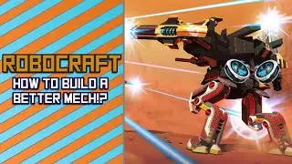 Robocraft - How to Build a Better Mech!?