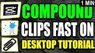 Capcut Desktop Compound Clip (2025)