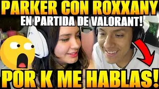 🤣ROXXANY con PARKER en partida de VALORAN🤣Del ODIO al AMOR hay un PASO!