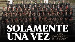 Solamente Una Vez (Agustín Lara) - Coro Monumental de Orizaba