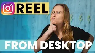 How to Post Instagram Reels From Your Computer Desktop