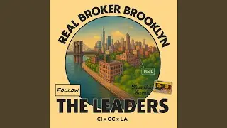 Real Broker Brooklyn (Follow The Leader) (feat. GC (Gate Citizens) & Celinda Iaboni)