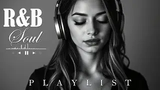 【R&B Soul】Deep Chill Playlist – Smooth Vocals & Soulful Grooves Relax • Study • Focus