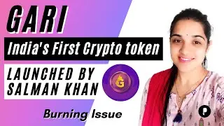 GARI - India's First Crypto token launched by Salman Khan | Burning Issue