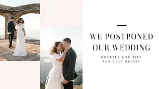 WE POSTPONED OUR WEDDING | Updates and Tips for 2020 Brides