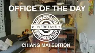 OVERSTAND | DAY 1: CHIANG MAI OFFICE OF THE DAY