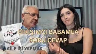 Girişimci/Kendi İşini Kuran Babam ile Röportaj | Aile İşi Yapmak