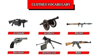 WEAPONS Names in English | Types of Weapons, Different Types of Guns, learn names of guns