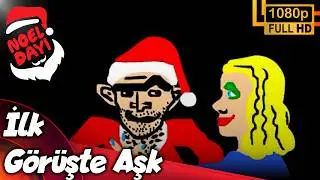 Noel Dayı -  İlk Görüşte Aşk   (HD Versiyon)