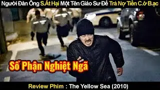 Người Đàn Ông Đồng Ý Sát Hại Một Tên Giáo Sư Để Trả Nợ Tiền Cờ Bạc | Review Phim Bên Kia Hoàng Hải