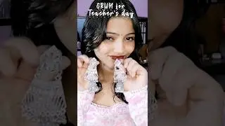 Teacher's day | GRWM | GRWM for teacher's day | Get ready with me | Makeup Tutorial | #2025 #explore