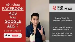 Nên chạy quảng cáo Facebook hay Google Ads?