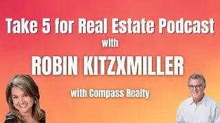 Take 5 for Real Estate with Robin Kitzxmiller with Compass Realty
