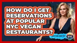 How Do I Get Reservations At Popular NYC Vegan Restaurants? - Everything About NYC