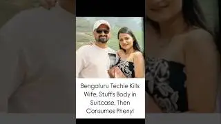 Bengaluru Techie Kills Wife, Conceals Body #viralnews