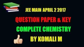 JEE MAIN 2017 QUESTION PAPER AND ANSWER KEY(April 2, 2017) CHEMISTRY