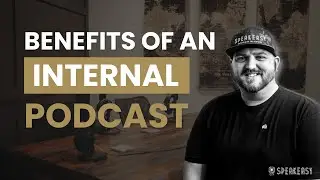 Benefits of Internal Podcast