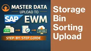 Storage Bin Sorting Upload || Master Data || SAP EWMM || EP - 2